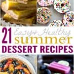 21 of the BEST Easy Healthy Summer Dessert Recipes using simple ingredients that are light, refreshing and full of bold flavors!