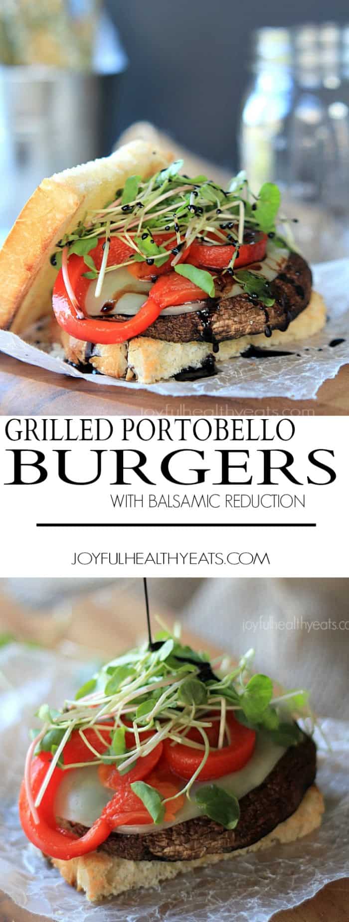 Recipe collage for Grilled Portobello Burgers topped with provolone cheese, roasted red peppers, sprouts, and Balsamic Reduction