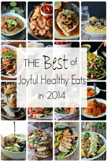 The Most Popular Recipes of Joyful Healthy Eats 2014 | www.joyfulhealthyeats.com | #mostpinned #healthy #recipes #food