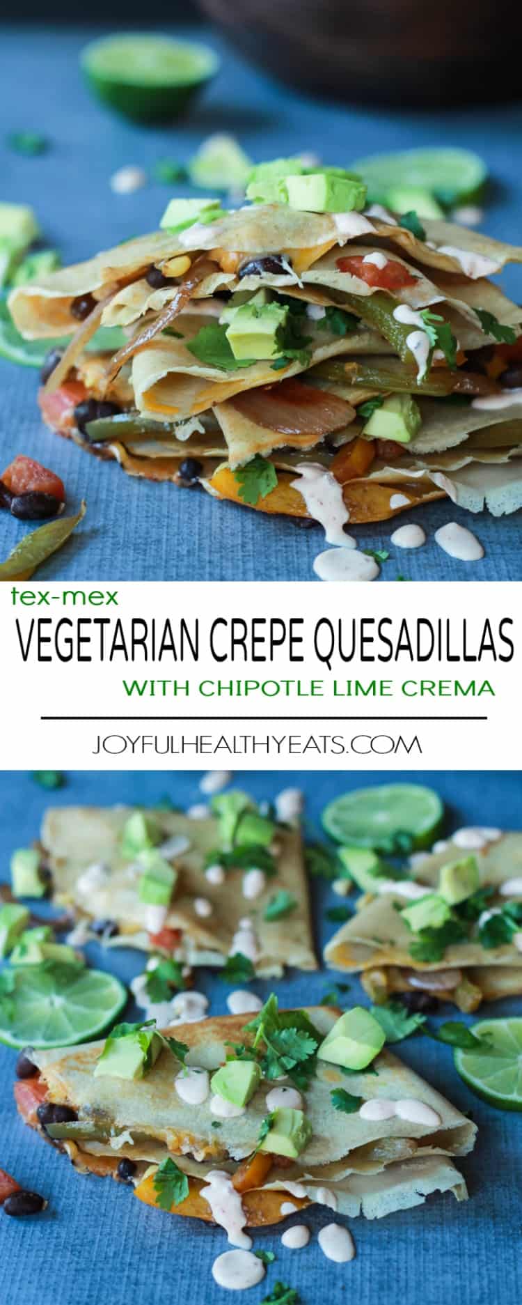 Easy Tex-Mex Vegetarian Crepe Quesadillas filled with fresh corn, bell peppers, black beans, and onions then topped with a drizzle of Chipotle Lime Crema! An appetizer that is to die for! | joyfulhealthyeats.com #recipes