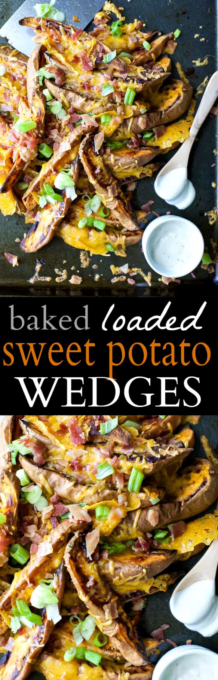 Loaded Sweet Potato Wedges, baked until crispy then covered with gooey cheese, crispy bacon and scallions. Appetizer. Side Dish. Main Dish. You decide!