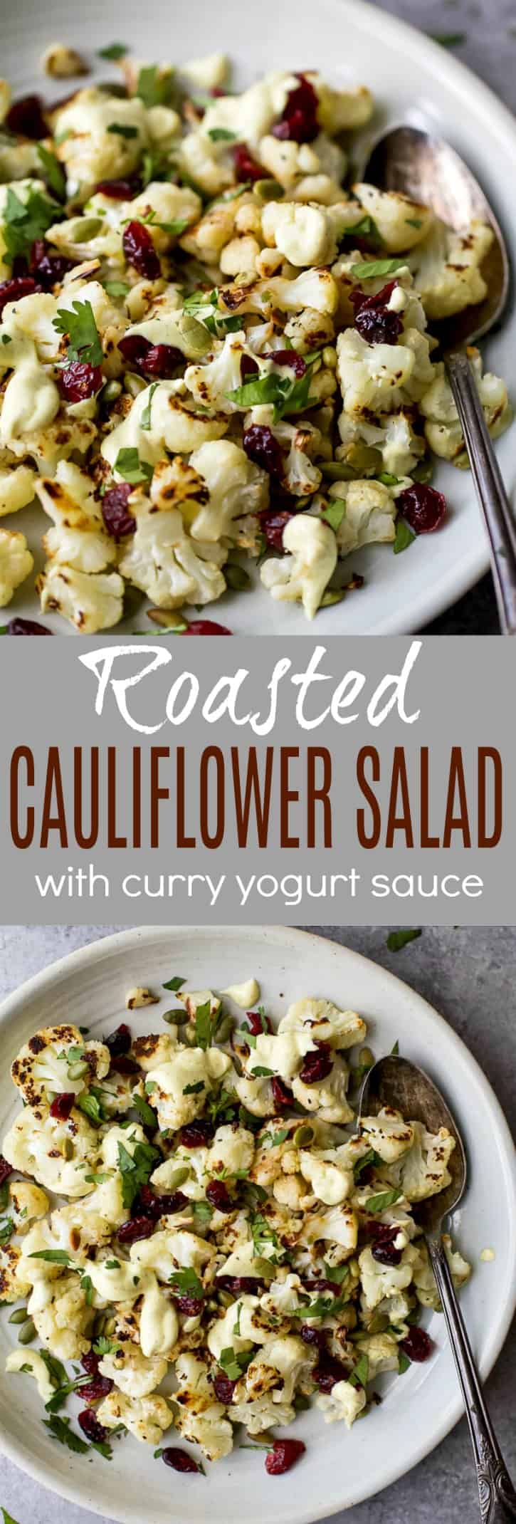 Roasted Cauliflower Salad tossed with a Curry Yogurt Sauce, dry cranberries and pepitas! This healthy salad is easy to make and loaded with flavor! It's the perfect side dish to bring to your next party - definitely a conversation starter.